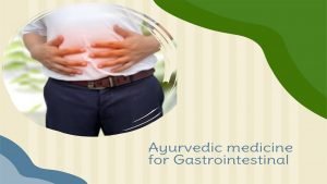Best Ayurvedic Medicine For Gastrointestinal