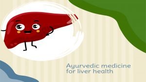 best Ayurvedic medicine for liver health