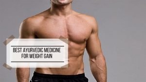 ayurvedic medicine for weight gain